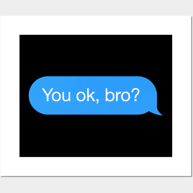 Dialogue bubble 'You OK, bro?' Wall Art by strangelyhandsome